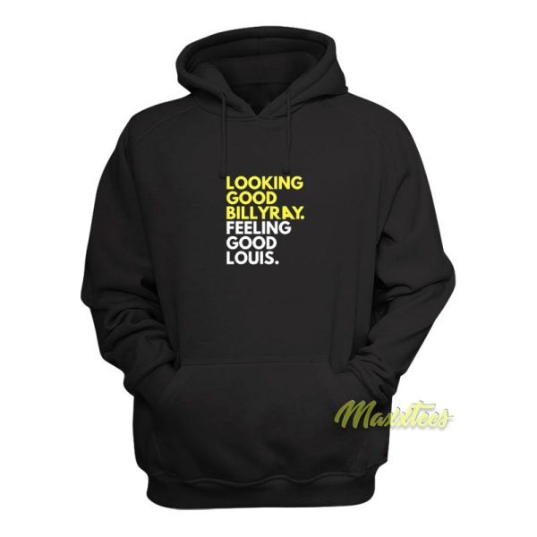 Looking Good Billy Ray Feeling Good Louis Hoodie