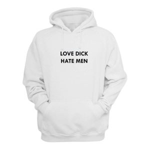 Love Dick Hate Men Hoodie 2