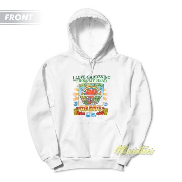 Love Gardening From My Head Peas and Love Hoodie