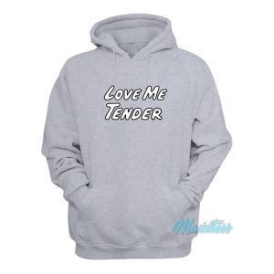 Love Me Tender Hoodie 1