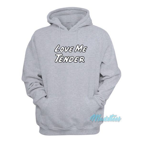 Love Me Tender Hoodie