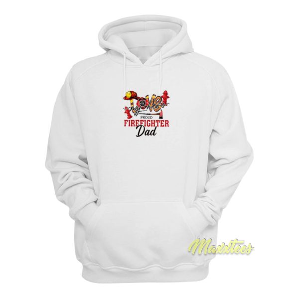 Love My Hero Proud Firefighter Dad Hoodie