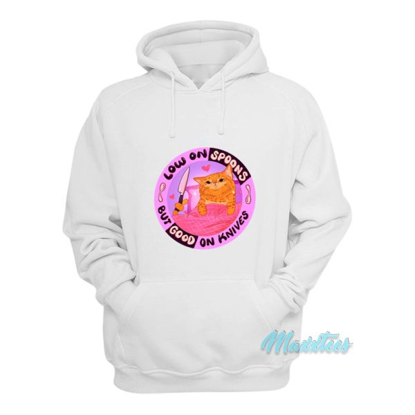 Low On Spoons But Good On Knives Hoodie