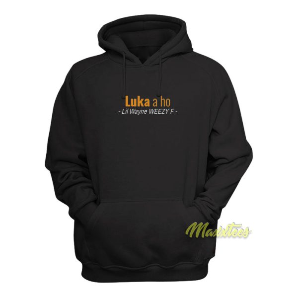 Luka A Ho Lil Wayne Weezy F Hoodie