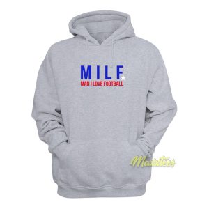 MILF Man I Love Football Hoodie 1