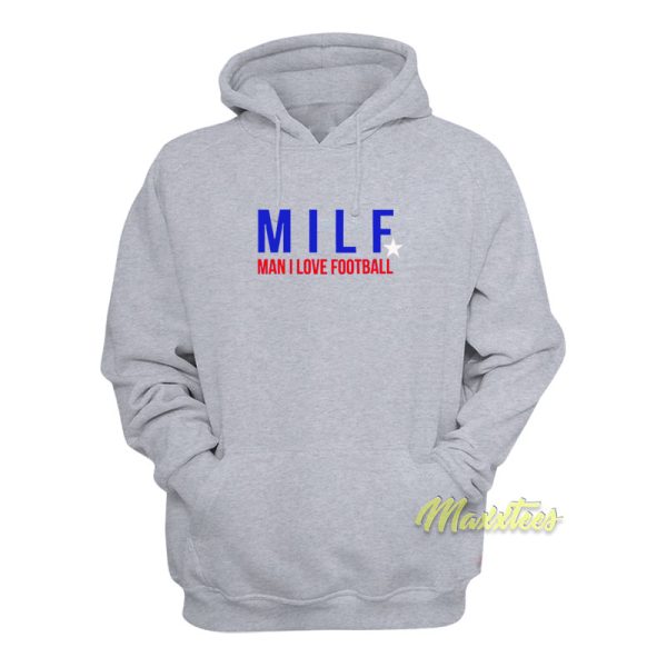 MILF Man I Love Football Hoodie