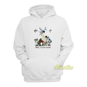 MILF Man I Love Fungi Hoodie 2