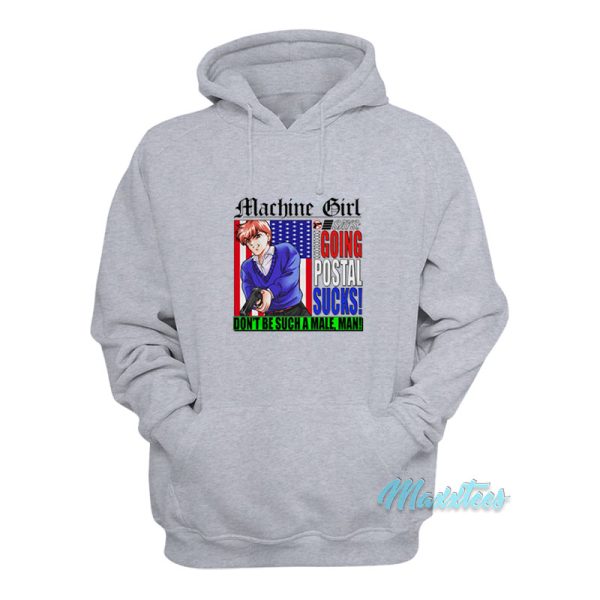 Machine Girl Says Going Postal Sucks Hoodie