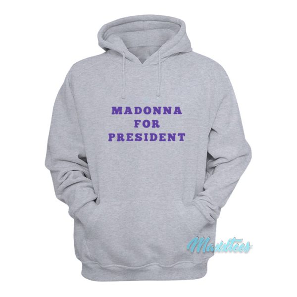 Madonna For President Hoodie