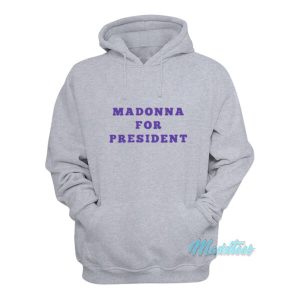 Madonna For President Hoodie 2