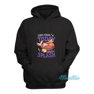 Magikarp Cant Fight Today Only Splash Hoodie 1