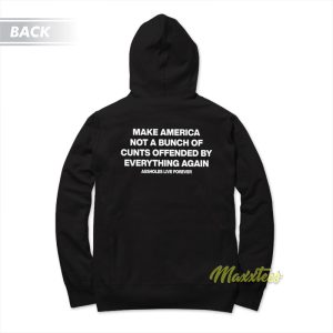 Make America Not A Bunch Of Cunts Hoodie 1