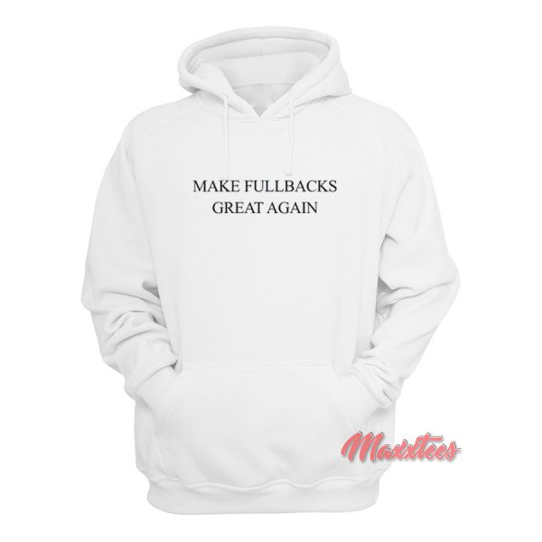 Make Fullbacks Great Again Hoodie