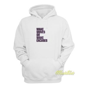 Make Moves or Make Excuses Hoodie 1
