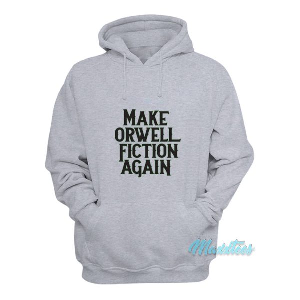 Make Orwell Fiction Again Hoodie