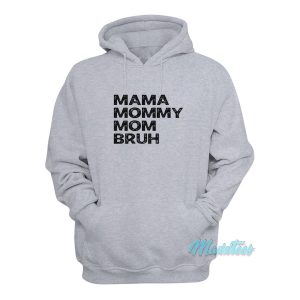Mama Mommy Mom Bruh Hoodie 1