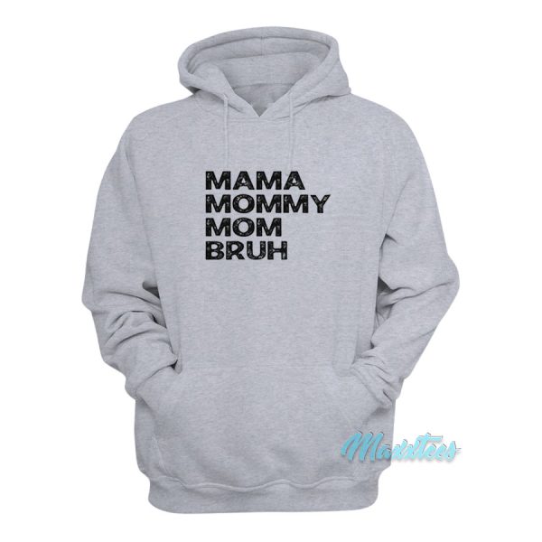 Mama Mommy Mom Bruh Hoodie