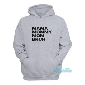 Mama Mommy Mom Bruh Hoodie 2