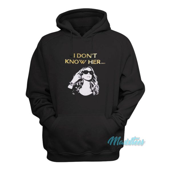 Mariah Carey I Don’t Know Her Hoodie