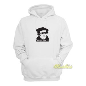 Martin Luther Nailed It Hoodie 2