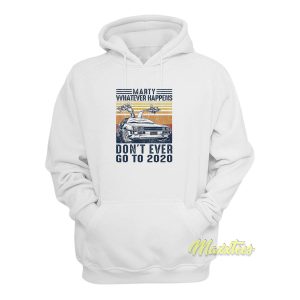 Marty Whatever Happens Hoodie 1
