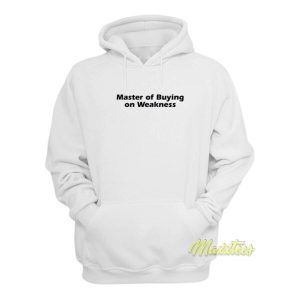Master of Buying on Weakness Hoodie 2