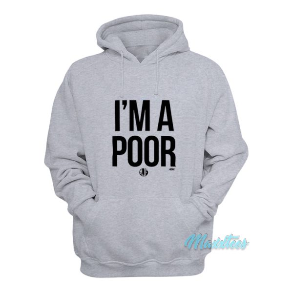 Maxwell Jacob Friedman Mjf I’m A Poor Hoodie