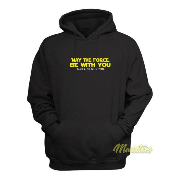 May The Force Be With You Hoodie