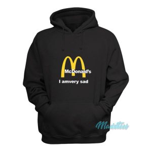 McDonalds I Am Very Sad Hoodie 1