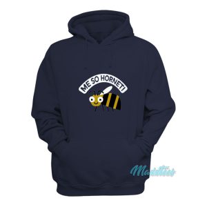 Me So Hornet Hoodie 1