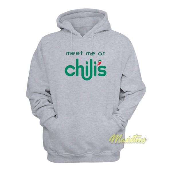 Meet Me At Chili’s Hoodie