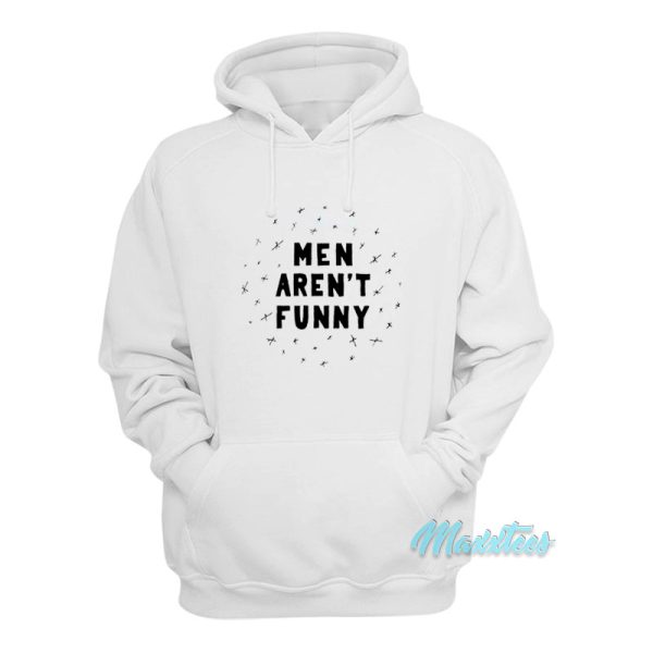 Men Aren’t Funny Hoodie