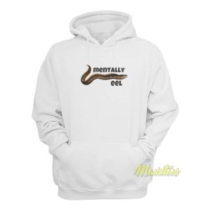 Mentally Eel People Hoodie 1