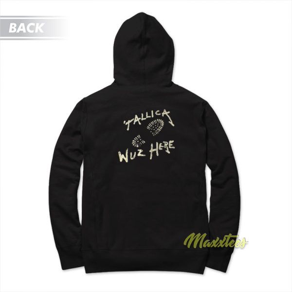 Metallica Wuz Here Hoodie