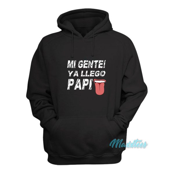 Mi Gente Ya Llego Papi Hoodie