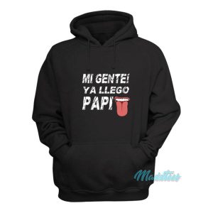 Mi Gente Ya Llego Papi Hoodie 2