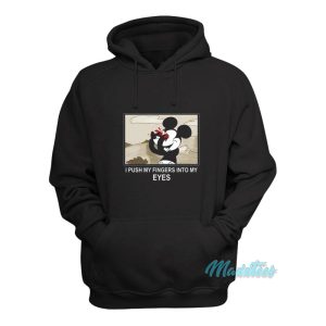 Mickey Mouse I Push My Fingers Into My Eyes Hoodie 1