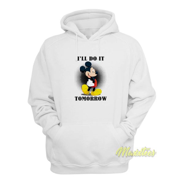 Mickey Mouse I’ll Do It Tomorrow Hoodie