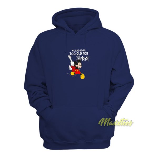 Mickey Mouse We Are Never Too Old For Slipknot Hoodie