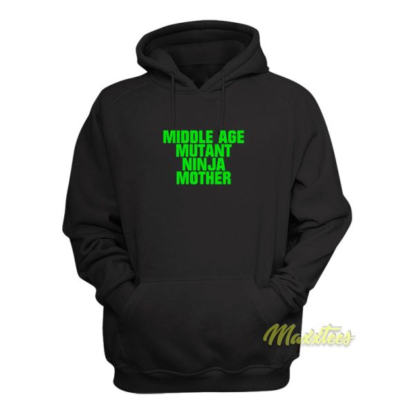 Middle Age Mutant Ninja Mother Hoodie