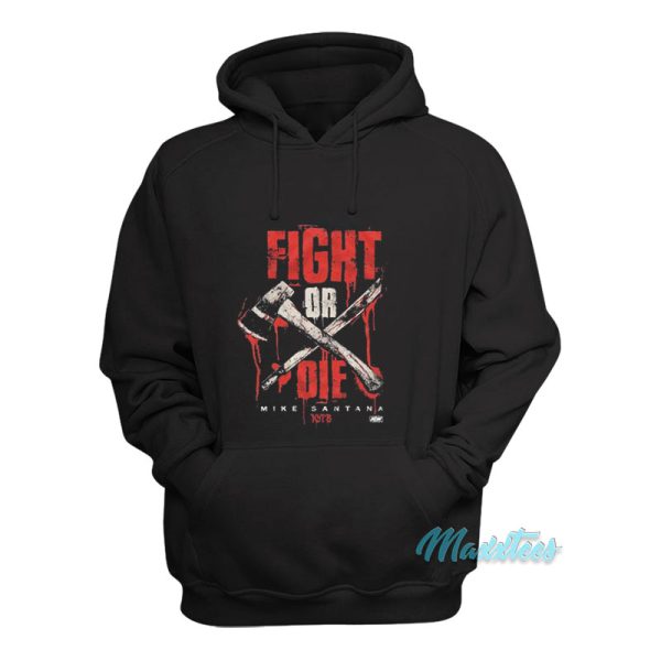 Mike Santana Fight Or Die Hoodie