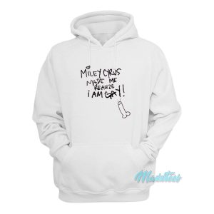 Miley Cyrus Made Me Realize I Am Gay Hoodie 1