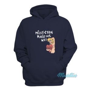 Miley Cyrus Makes Me Wet Plastic Hearts Hoodie 1