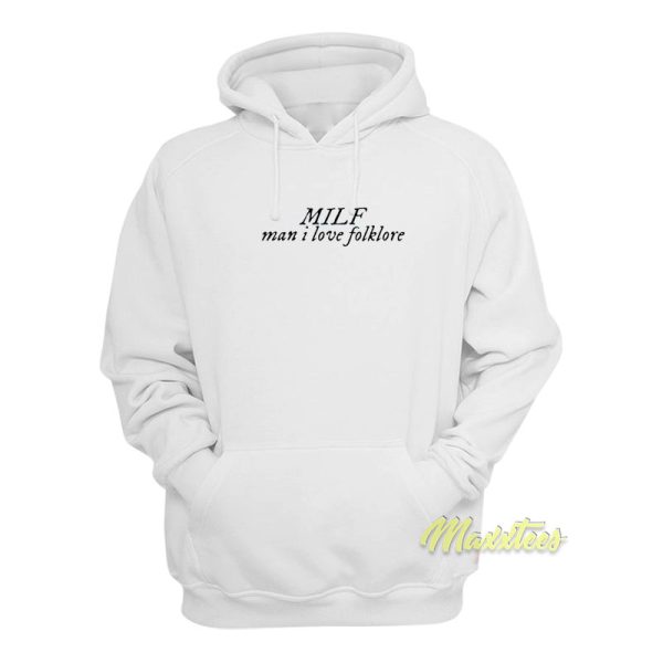 Milf Man I Love Folklore Hoodie