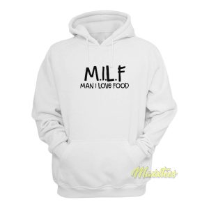 Milf Man I Love Food Hoodie 1