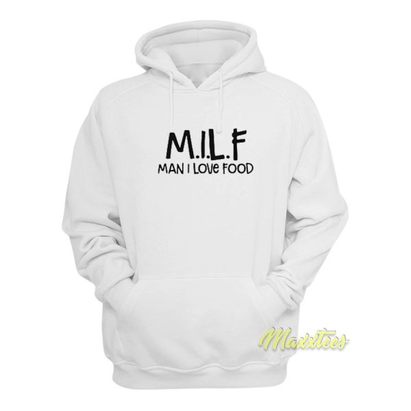 Milf Man I Love Food Hoodie