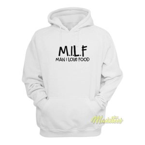 Milf Man I Love Food Hoodie 2