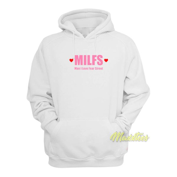 Milfs Man I Love Fear Street Hoodie