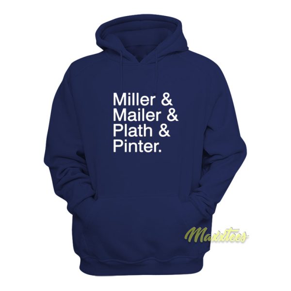 Miller and Mailer and Plath and Pinter Hoodie