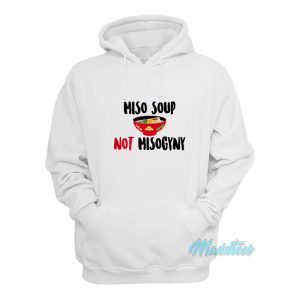 Miso Soup Not Misogyny Hoodie 1